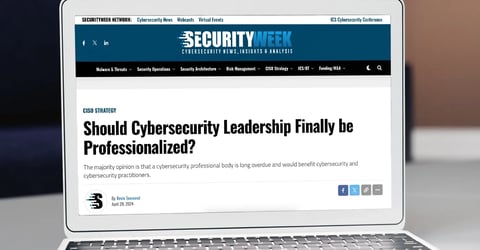 SecurityWeek: Should cybersecurity leadership finally be professionalized?