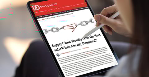 DevOps.com: Supply Chain Security - Has the Next SolarWinds Already Happened?