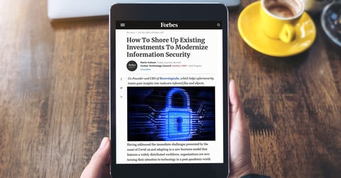 Forbes: How To Shore Up Existing Investments To Modernize Information Security