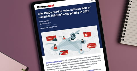 VentureBeat: Why CISOs need to make software bills of materials (SBOMs) a top priority in 2023