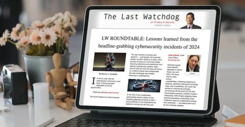 The Last Watchdog: Lessons learned from the headline-grabbing cybersecurity incidents of 2024