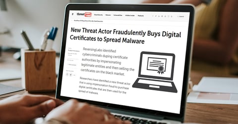 Threatpost highlights new ReversingLabs Research on How Threat Actors Fraudulently Buy Digital Certificates to Spread Malware