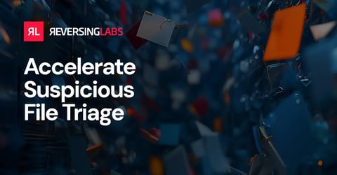 Accelerate Suspicious File Triage