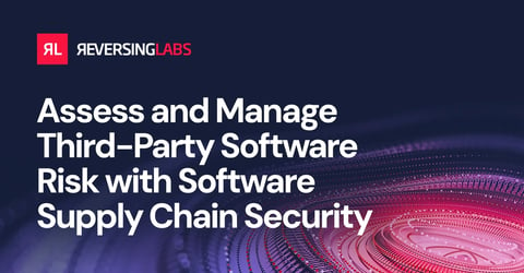 Assess and Manage Third-Party Software Risk with Software Supply Chain Security