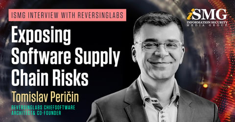ISMG Interview with ReversingLabs: Exposing Software Supply Chain Risks