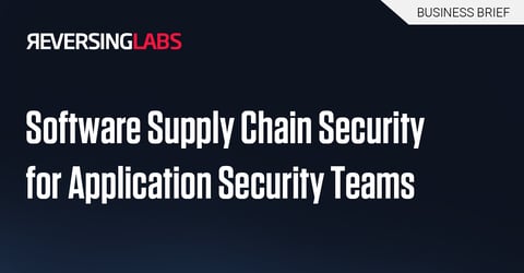 Software Supply Chain Security for Application Security Teams Business Brief