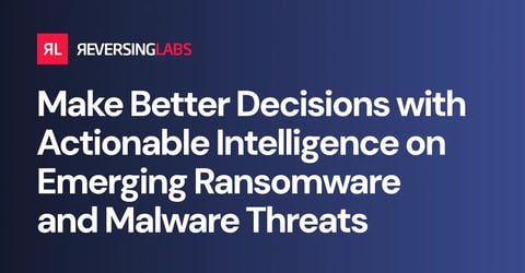 Threat Connect + ReversingLabs = Intelligence-Driven Security Operations