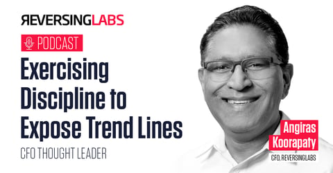 CFO Thought Leader: A Podcast with ReversingLabs Angiras Koorapaty
